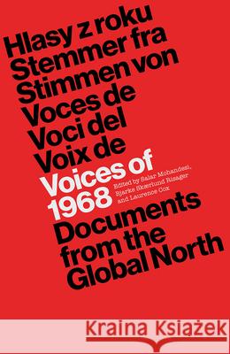 Voices of 1968: Documents from the Global North Laurence Cox Salar Mohandesi Bjarke Skaerlund Risager 9780745338095