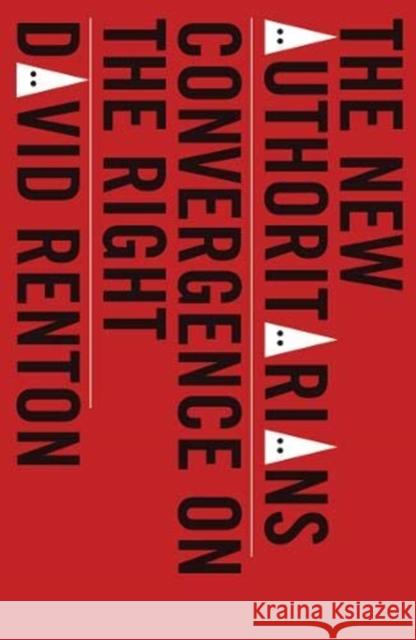 The New Authoritarians : Convergence on the Right David Renton   9780745338156 Pluto Press