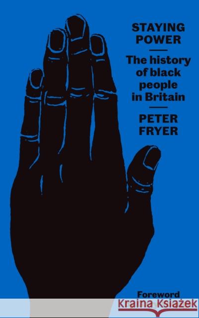 Staying Power: The History of Black People in Britain Peter Fryer 9780745338309 Pluto Press