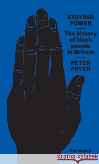 Staying Power: The History of Black People in Britain Peter Fryer 9780745338316 Pluto Press (UK)