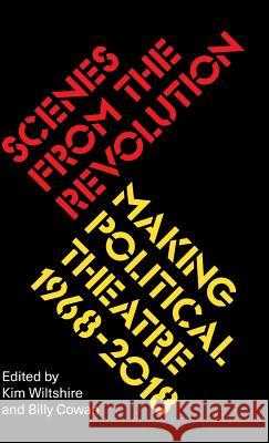 Scenes from the Revolution: Making Political Theatre 1968-2018 Wiltshire, Kim 9780745338521 Pluto Press (UK)