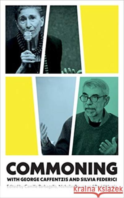 Commoning with George Caffentzis and Silvia Federic Barbagallo, Camille 9780745339405