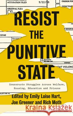 Resist the Punitive State: Grassroots Struggles Across Welfare, Housing, Education and Prisons Emily Luise Hart Joe Greener Rich Moth 9780745339528 Pluto Press (UK)