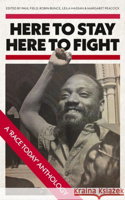 Here to Stay, Here to Fight: A Race Today Anthology Paul Field Robin Bunce Leila Hassan 9780745339757 Pluto Press (UK)