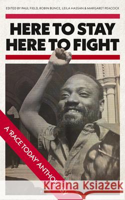 Here to Stay, Here to Fight: A Race Today Anthology Paul Field Robin Bunce Leila Hassan 9780745339771 Pluto Press (UK)