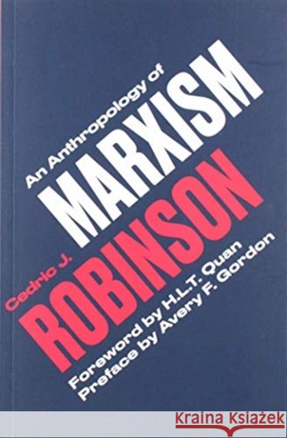 An Anthropology of Marxism : Foreword by H.L.T Quan, Preface by Avery F. Gordon Cedric J. Robinson   9780745339818 Pluto Press