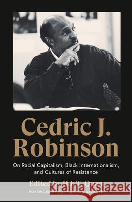 Cedric J. Robinson: On Racial Capitalism, Black Internationalism, and Cultures of Resistance Cedric J. Robinson 9780745340029 Pluto Press (UK)