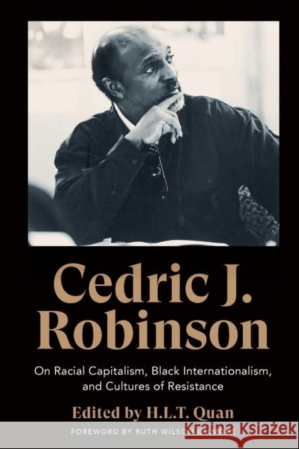 Cedric J. Robinson: On Racial Capitalism, Black Internationalism, and Cultures of Resistance Cedric J. Robinson 9780745340036