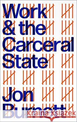 Work and the Carceral State Jon Burnett 9780745340173 Pluto Press (UK)