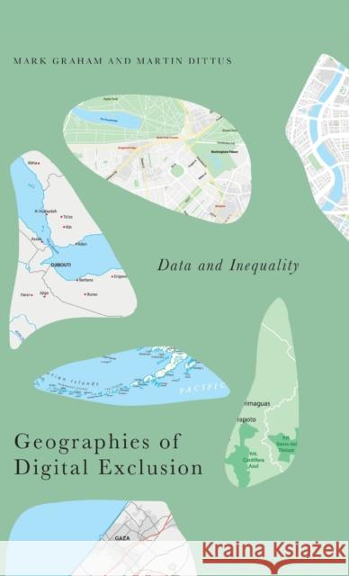 Geographies of Digital Exclusion: Data and Inequality Graham, Mark 9780745340197