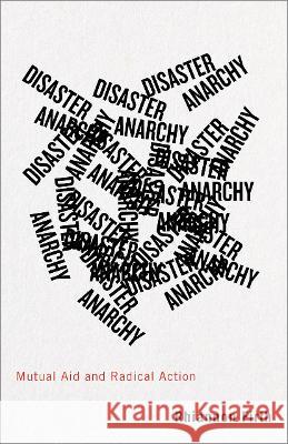 Disaster Anarchy: Mutual Aid and Radical Action Firth, Rhiannon 9780745340456 
