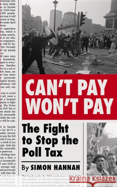 Can't Pay, Won't Pay: The Fight to Stop the Poll Tax Simon Hannah 9780745340814 Pluto Press (UK)