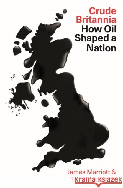 Crude Britannia: How Oil Shaped a Nation Terry Macalister 9780745341095 Pluto Press (UK)