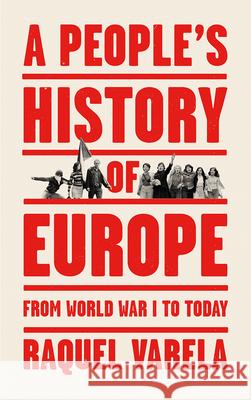 A People's History of Europe: From World War I to Today Raquel Varela 9780745341347 Pluto Press (UK)
