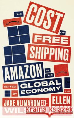The Cost of Free Shipping: Amazon in the Global Economy Jake Alimahomed-Wilson Ellen Reese 9780745341477 Pluto Press (UK)