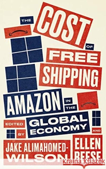 The Cost of Free Shipping: Amazon in the Global Economy Jake Alimahomed-Wilson Ellen Reese 9780745341484 Pluto Press (UK)