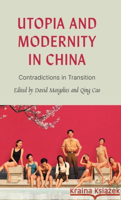 Utopia and Modernity in China: Contradictions in Tradition Margolies, David 9780745341583