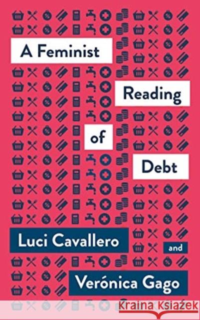 A Feminist Reading of Debt Luci Cavallero Veronica Gago Liz Mason-Deese 9780745341729 Pluto Press