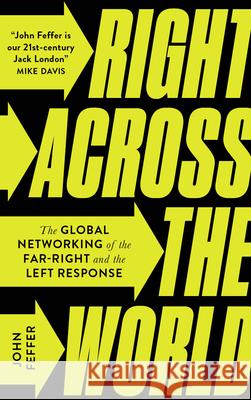 Right Across the World: The Global Networking of the Far-Right and the Left Response John Feffer 9780745341880 Pluto Press (UK)