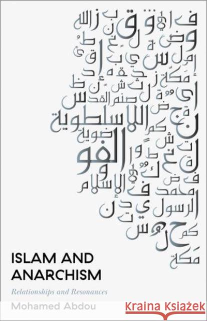 Islam and Anarchism: Relationships and Resonances Mohamed Abdou 9780745341927 Pluto Press