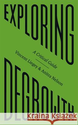 Exploring Degrowth: A Critical Guide Vincent Liegey Anitra Nelson 9780745342016