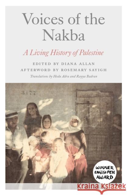 Voices of the Nakba: A Living History of Palestine Allan, Diana 9780745342917 Pluto Press