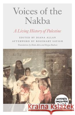 Voices of the Nakba: A Living History of Palestine Allan, Diana 9780745342924 Pluto Press (UK)