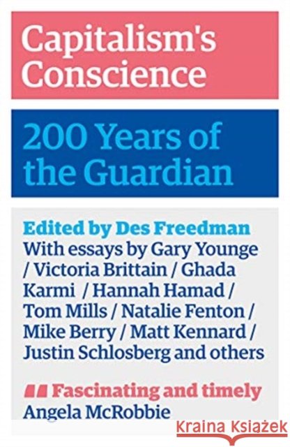 Capitalism's Conscience: 200 Years of the Guardian Des Freedman   9780745343341 Pluto Press