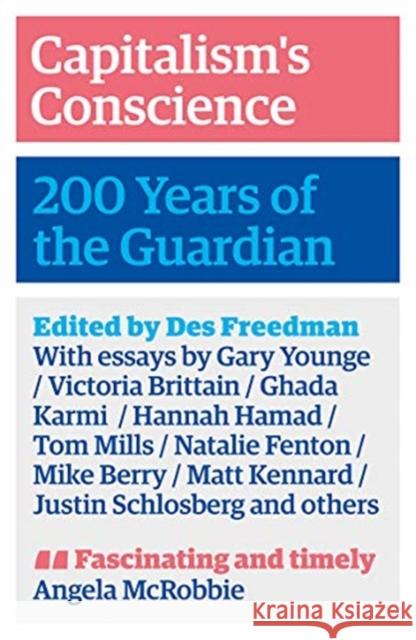 Capitalism's Conscience: 200 Years of the Guardian Des Freedman   9780745343341 Pluto Press