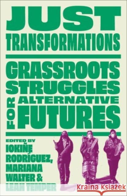 Just Transformations: Grassroots Movements for Sustainability Ioki?e Rodriguez Leah Temper Mariana Walter 9780745344775 Pluto Press (UK)