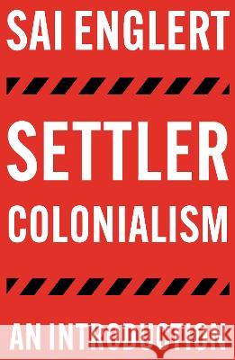 Settler Colonialism: An Introduction Sai Englert 9780745344973 Pluto Press (UK)