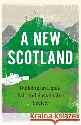 A New Scotland, A: Building an Equal, Fair and Sustainable Society Gall, Gregor 9780745345079 Pluto Press (UK)