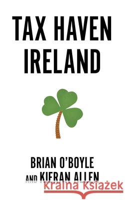 Tax Haven Ireland Brian O Kieran Allen 9780745345321