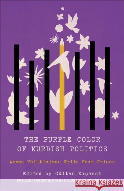 The Purple Color of Kurdish Politics: Women Politicians Write from Prison Kisanak, Gültan 9780745347080