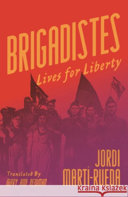 Brigadistes: Lives for Liberty Mart Mary Ann Newman 9780745347127