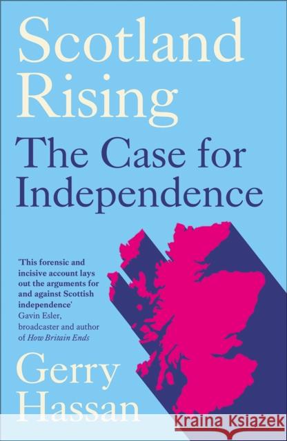 Scotland Rising: The Case for Independence Gerry Hassan 9780745347264 Pluto Press
