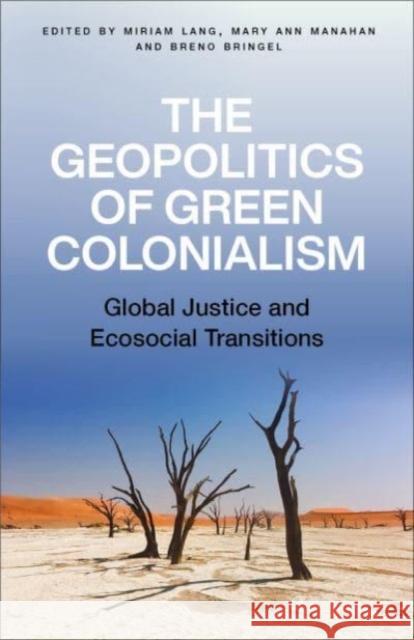 The Geopolitics of Green Colonialism: Global Justice and Ecosocial Transitions  9780745349343 Pluto Press