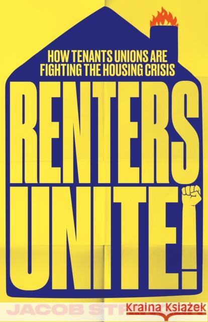 Renters Unite: How Tenant Unions Are Fighting the Housing Crisis Jacob Stringer 9780745350011 Pluto Press (UK)