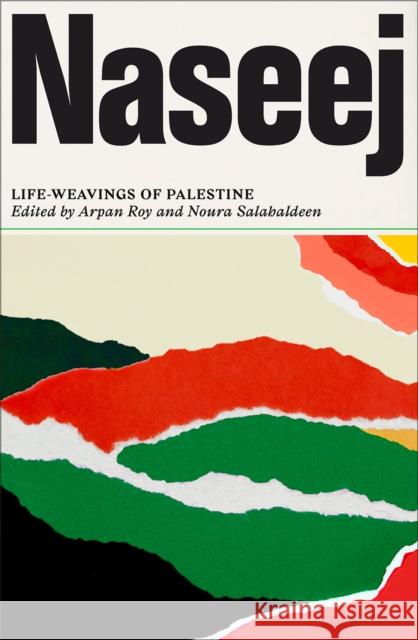 Naseej: Life-Weavings of Palestine Arpan Roy Noura Salahaldeen 9780745350844 Pluto Press (UK)