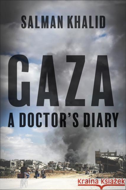 Gaza: A Doctor's Diary Salman Khalid 9780745351643 Pluto Press (UK)