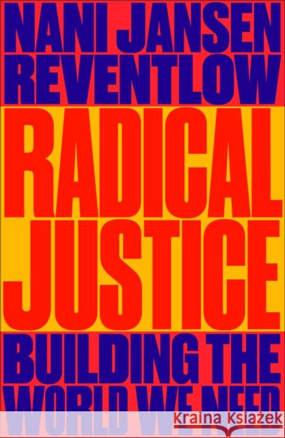 Radical Justice: Building the World We Need Jansen Reventlow, Nani 9780745351841 Pluto Press (UK)