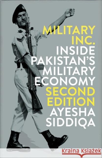 Military, Inc.: Inside Pakistan's Military Economy Ayesha Siddiqa 9780745399010