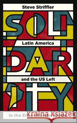 Solidarity: Latin America and the US Left in the Era of Human Rights Striffler, Steve 9780745399201