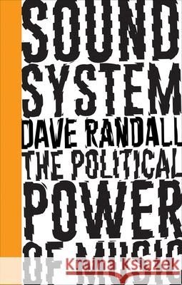 Sound System: The Political Power of Music Randall, Dave 9780745399300 Pluto Press
