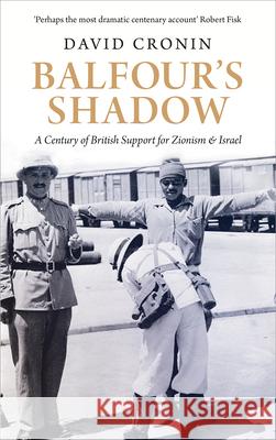 Balfour's Shadow: A Century of British Support for Zionism and Israel David Cronin 9780745399447 Pluto Press (UK)