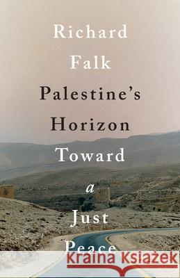 Palestine's Horizon: Toward a Just Peace Falk, Richard 9780745399744