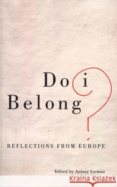 Do I Belong?: Reflections from Europe Lerman, Antony 9780745399942