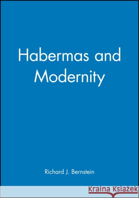 Habermas and Modernity Richard Bernstein 9780745600673