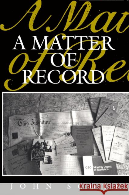 A Matter of Record Scott, John 9780745600703 Polity Press