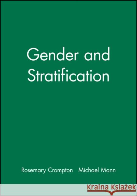 Gender and Stratification Rosemary Crompton Michael Mann 9780745601687 Polity Press
